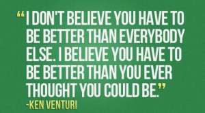 Don’t Believe You Have To Be Better