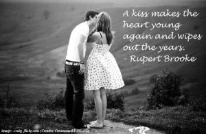 kiss makes the heart young again and wipes out the years. ~ Rupert ...