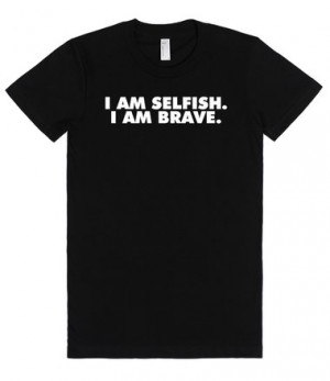 ... : Divergent-Inspired 'I am selfish. I am brave.' Quote T-Shirt