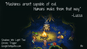 Machines aren’t capable of evil. Humans make them that way.”