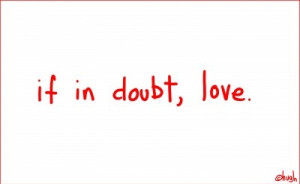 ... , cute, doubt, hug, if in doubt love, love, quote, quotes, red, sayi