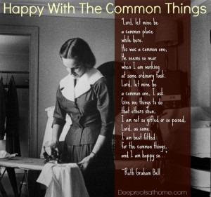 Happy With The Common Things: Ruth Bell Graham | Deep Roots at Home