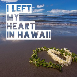 10. I left My Heart in Hawaii
