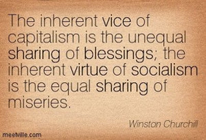 ... ; the inherent virtue of socialism is the equal sharing of misery