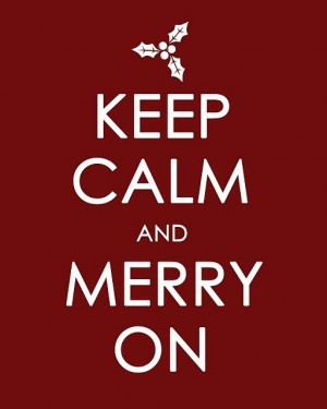 Keep Calm and Merry On! 