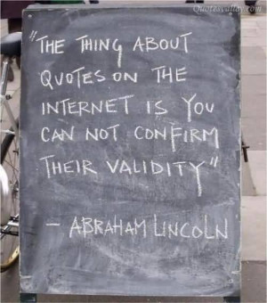 The Thing About Quotes On The Internet Is You Can Not Confirm Their ...
