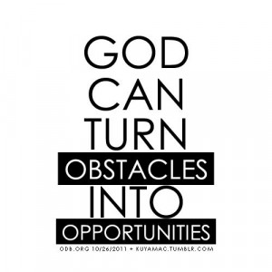 ... opportunity. He wants to bring you out stronger than before. He wants