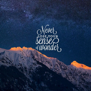 Never lose your sense of wonder. #Quotes