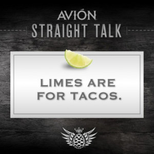 Limes are for tacos. #Tequila #Quotes