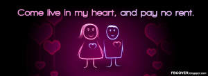 Come live in my heart, and pay no rent. FB Cover