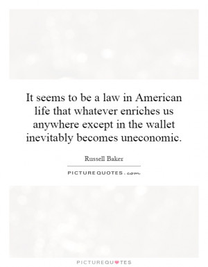 It seems to be a law in American life that whatever enriches us ...