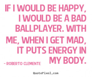 Quotes About Motivational By Roberto Clemente