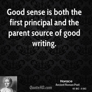 Good sense is both the first principal and the parent source of good ...