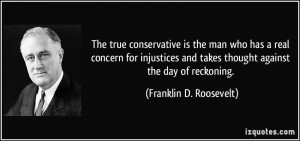 The true conservative is the man who has a real concern for injustices ...