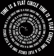 Time is a Flat Circle Nietzsche Rust Cohle Quote