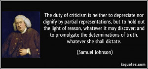 The duty of criticism is neither to depreciate nor dignify by partial ...