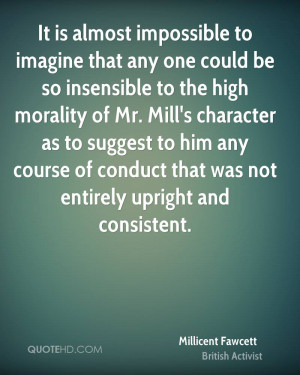 It is almost impossible to imagine that any one could be so insensible ...