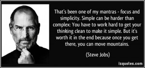 ... end because once you get there, you can move mountains. - Steve Jobs