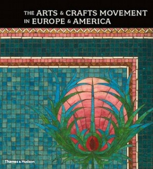 The Arts and Crafts Movement in Europe and America: Design for the ...