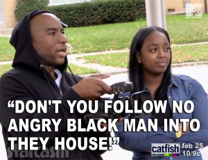 Catfish Charlamagne Tha God quote Don't you follow no angry black man ...
