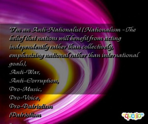 an Anti-Nationalist (Nationalism - The belief that nations will ...