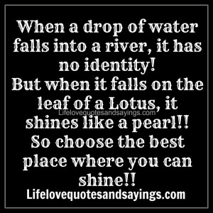 When a drop of water falls into a river, it has no identity! But when ...