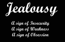 ... Picture Quotes , Jealousy Picture Quotes , Weakness Picture Quotes