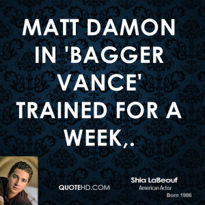 Matt Damon in 'Bagger Vance' trained for a week,.