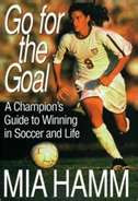 Go for the Goal - Favorite quotes from Mia Hamm's book