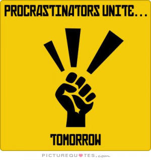 Procrastination Quotes Lazy Quotes Tomorrow Quotes Lazy People Quotes