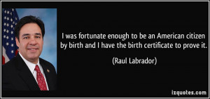was fortunate enough to be an American citizen by birth and I have ...