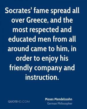 Socrates' fame spread all over Greece, and the most respected and ...