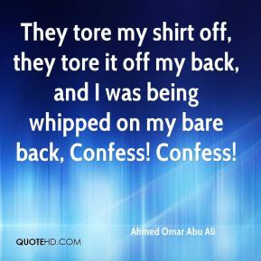 Ahmed Omar Abu Ali - They tore my shirt off, they tore it off my back ...