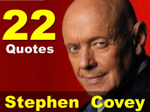 22 Quotes From Stephen R. Covey