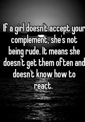 ... . It means she doesn't get them often and doesn't know how to react