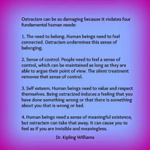 Ostracism violates four fundamental human needs quote by Dr. Kipling ...
