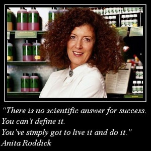 ... define it. You've simply got to live it and do it. ~ Anita Roddick