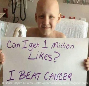 Can i get 1 million like/share? I beat cancer