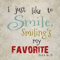 like to smile, smiling's my favorite!
