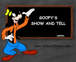 School of Disney Subject: Show and Tell Class: Goofy's Show and Tell