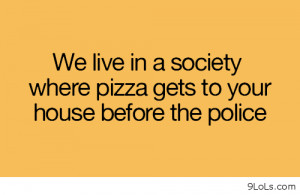 ... tags for this image include: pizza, funny, quotes, police and quote