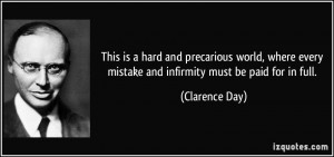 ... every mistake and infirmity must be paid for in full. - Clarence Day
