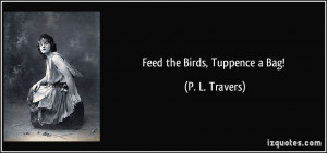 Feed the Birds, Tuppence a Bag! - P. L. Travers