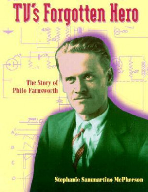 ... TV's Forgotten Hero: The Story of Philo Farnsworth” as Want to Read