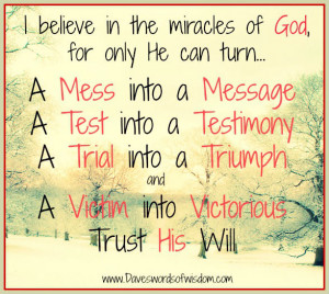 believe in the miracles of God, for only he can turn