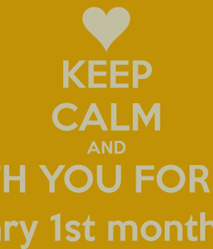 KEEP CALM AND STAYS WITH YOU FOR A MONTH Happy Anniversary 1st month ...