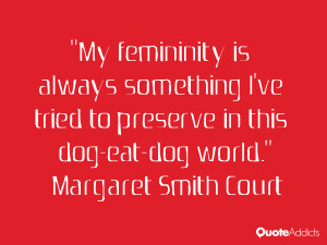 ... is always something I've tried to preserve in this dog-eat-dog world