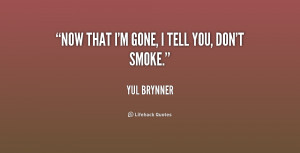 quote-Yul-Brynner-now-that-im-gone-i-tell-you-225618.png