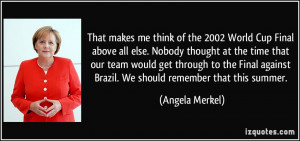 World Cup Final above all else. Nobody thought at the time that our ...