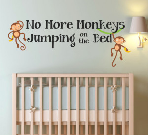 Only! Use Coupon Code 25SALE No More Monkeys Jumping On The Bed Quote ...